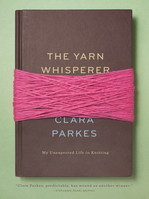 Title details for The Yarn Whisperer by Clara Parkes - Wait list